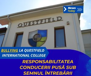Bullying la Questfield International College, responsabilitatea conducerii pusă sub semnul întrebării